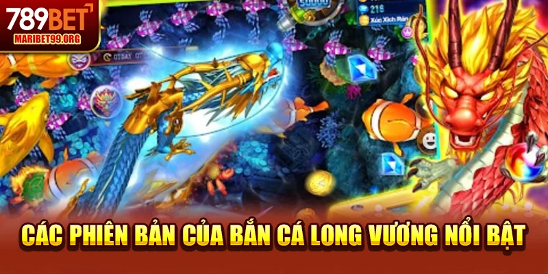 Các phiên bản của Bắn cá long vương nổi bật