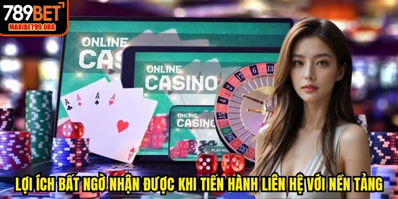 Lợi ích bất ngờ nhận được khi tiến hành liên hệ với nền tảng