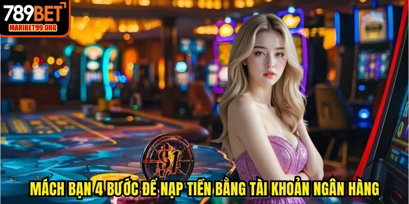 Mách bạn 4 bước để nạp tiền bằng tài khoản ngân hàng