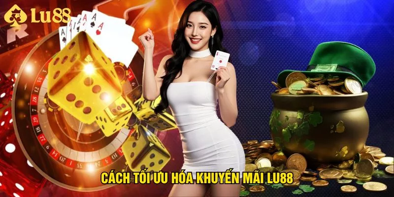 cach-toi-uu-hoa-khuyen-mai-lu88